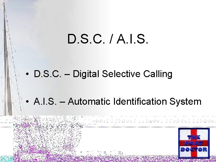 D. S. C. / A. I. S. • D. S. C. – Digital Selective
