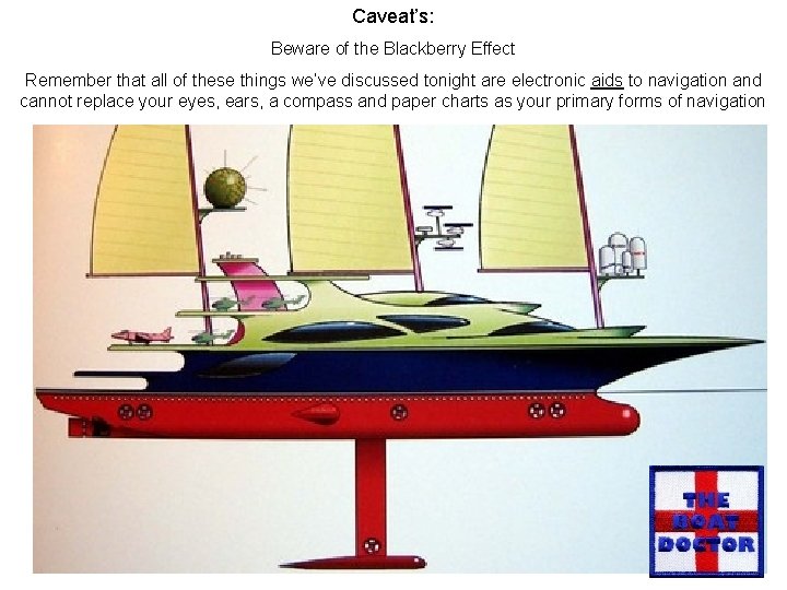 Caveat’s: Beware of the Blackberry Effect Remember that all of these things we’ve discussed