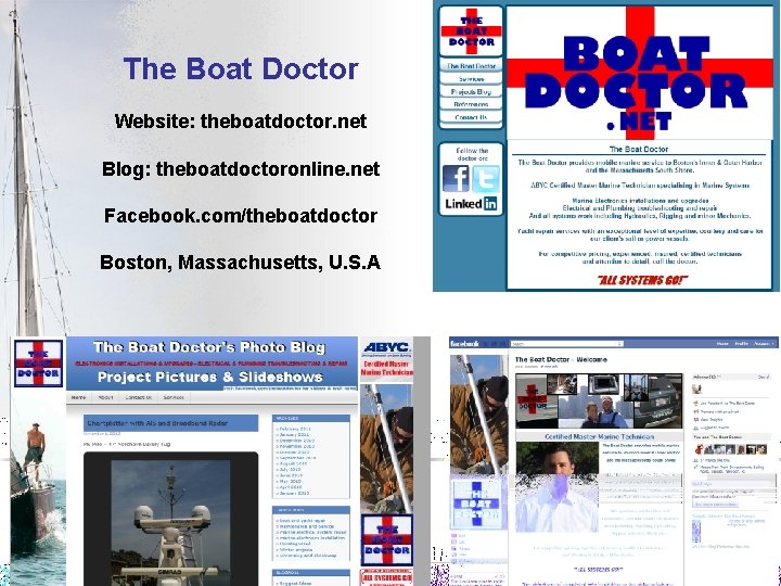 The Boat Doctor Website: theboatdoctor. net Blog: theboatdoctoronline. net Facebook. com/theboatdoctor Boston, Massachusetts, U.