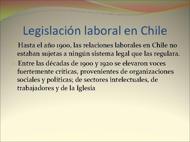 Legislación laboral en Chile Hasta el año 1900, las relaciones laborales en Chile no