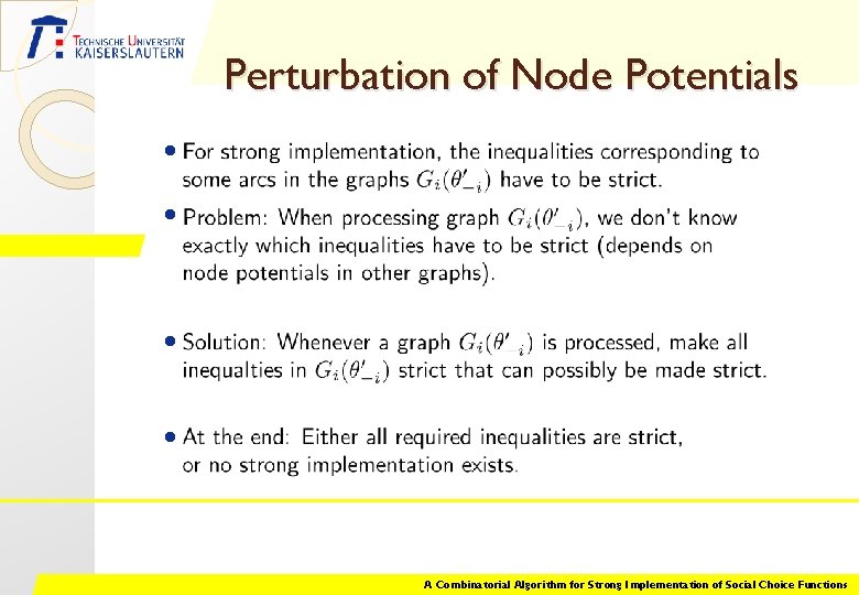 Perturbation of Node Potentials • • A Combinatorial Algorithm for Strong Implementation of Social