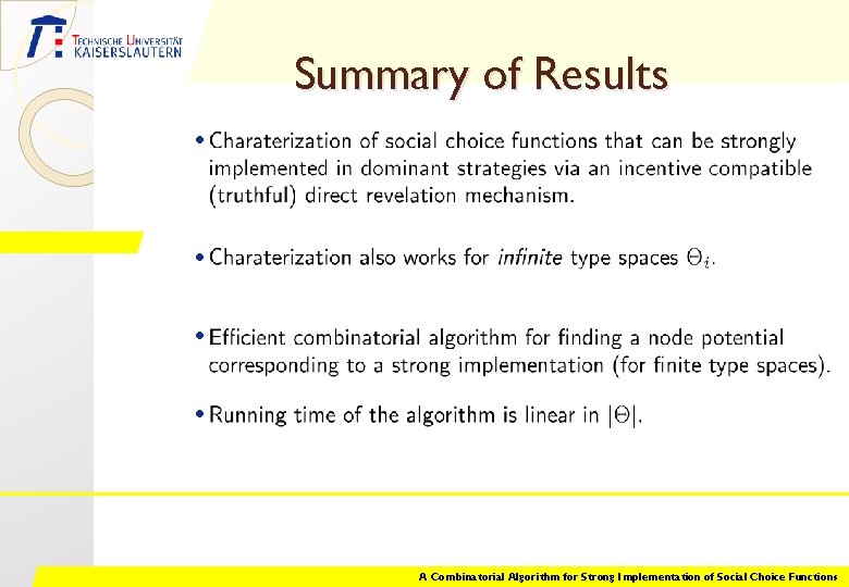 Summary of Results • • A Combinatorial Algorithm for Strong Implementation of Social Choice