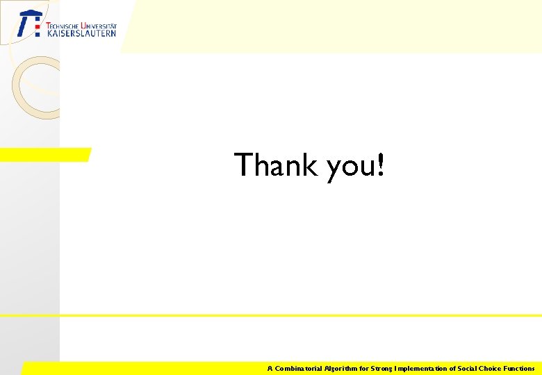 Thank you! A Combinatorial Algorithm for Strong Implementation of Social Choice Functions 