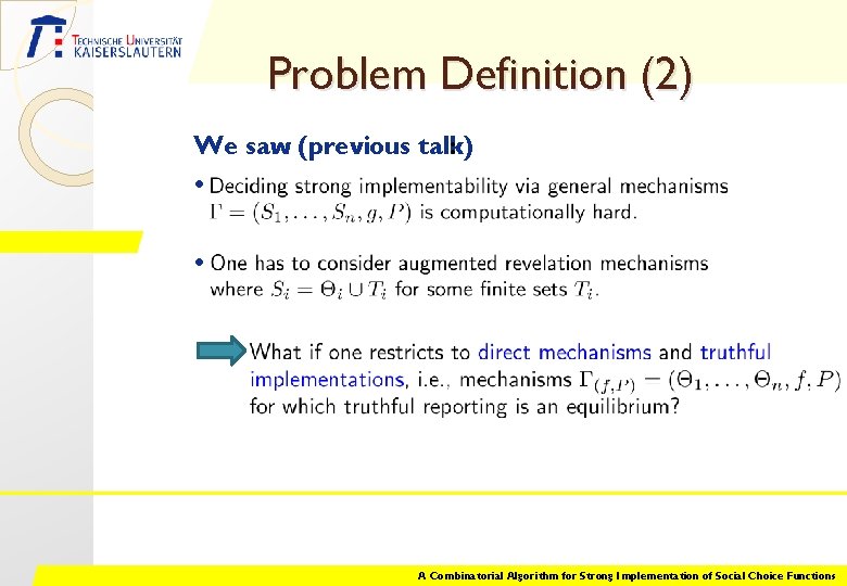 Problem Definition (2) We saw (previous talk) : • • A Combinatorial Algorithm for