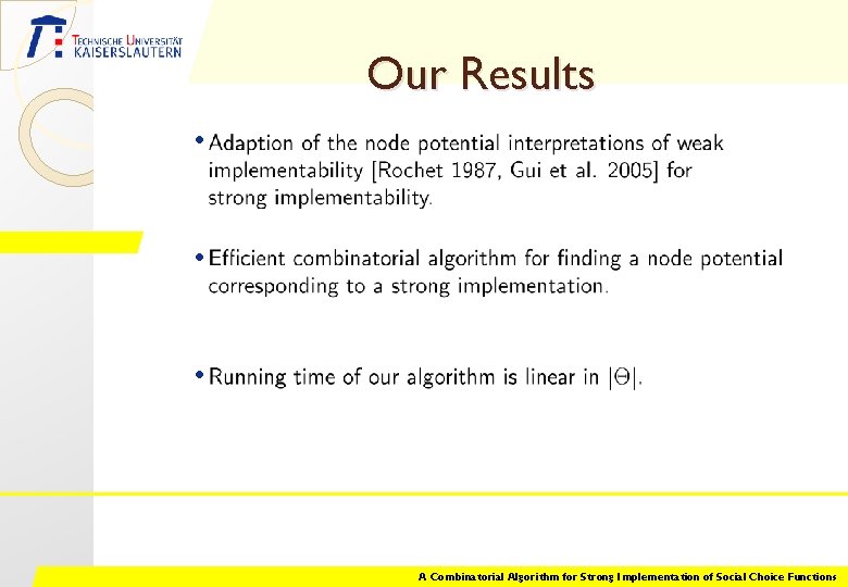 Our Results • • • A Combinatorial Algorithm for Strong Implementation of Social Choice