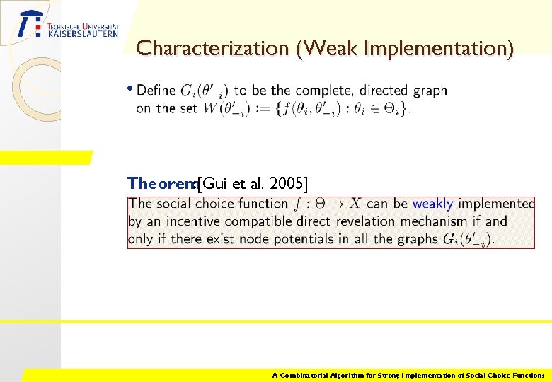 Characterization (Weak Implementation) • Theorem: [Gui et al. 2005] A Combinatorial Algorithm for Strong