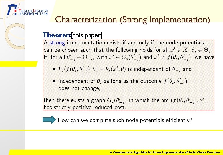 Characterization (Strong Implementation) Theorem: [this paper] A Combinatorial Algorithm for Strong Implementation of Social