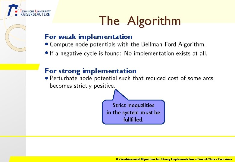 The Algorithm For weak implementation : • • For strong implementation : • Strict