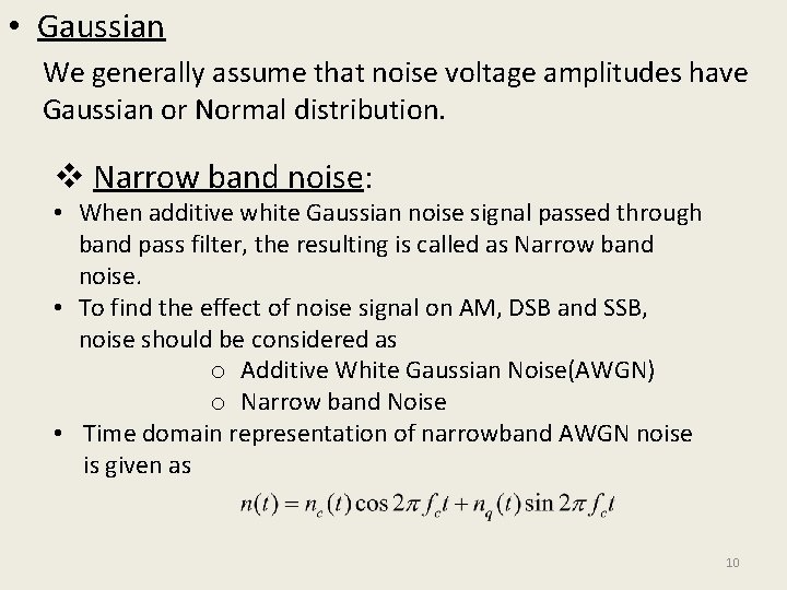  • Gaussian We generally assume that noise voltage amplitudes have Gaussian or Normal