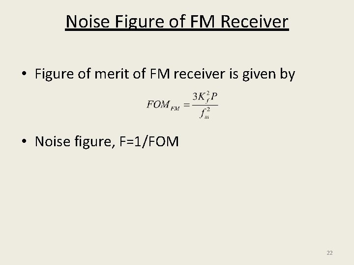 Noise Figure of FM Receiver • Figure of merit of FM receiver is given