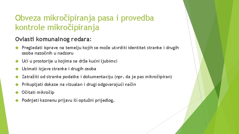 Obveza mikročipiranja pasa i provedba kontrole mikročipiranja Ovlasti komunalnog redara: Pregledati isprave na temelju