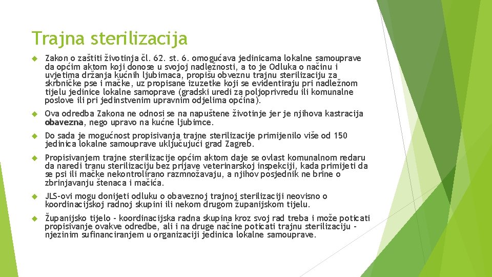 Trajna sterilizacija Zakon o zaštiti životinja čl. 62. st. 6. omogućava jedinicama lokalne samouprave