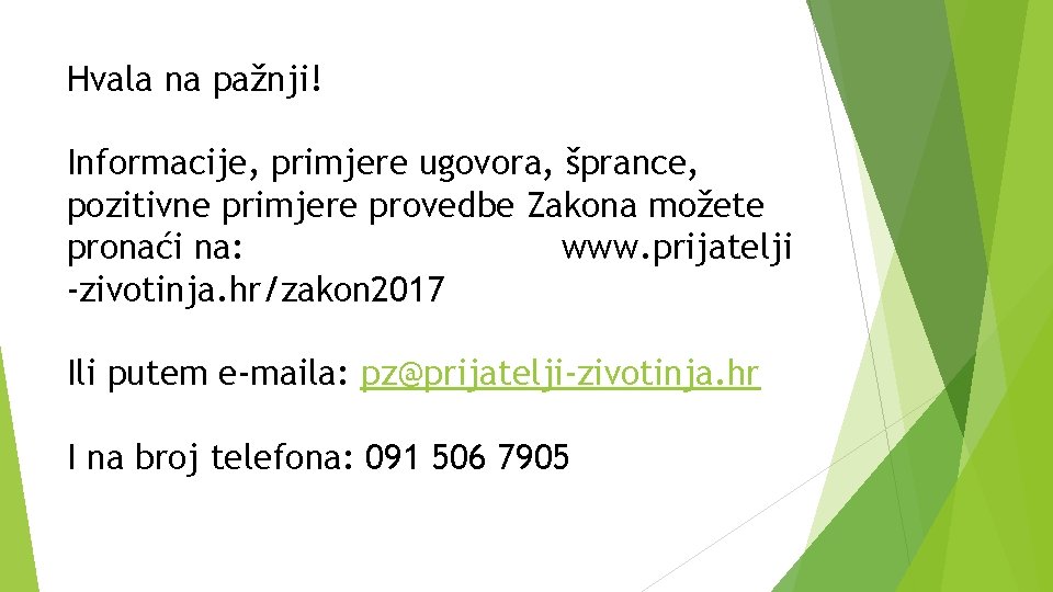 Hvala na pažnji! Informacije, primjere ugovora, šprance, pozitivne primjere provedbe Zakona možete pronaći na: