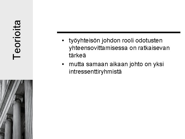 Teorioita • työyhteisön johdon rooli odotusten yhteensovittamisessa on ratkaisevan tärkeä • mutta samaan aikaan Teorioita • työyhteisön johdon rooli odotusten yhteensovittamisessa on ratkaisevan tärkeä • mutta samaan aikaan