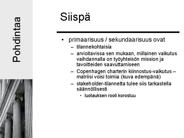Pohdintaa Siispä • primaarisuus / sekundaarisuus ovat – tilannekohtaisia – arvioitavissa sen mukaan, millainen Pohdintaa Siispä • primaarisuus / sekundaarisuus ovat – tilannekohtaisia – arvioitavissa sen mukaan, millainen