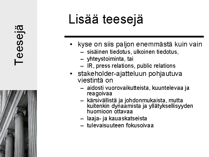 Teesejä Lisää teesejä • kyse on siis paljon enemmästä kuin vain – sisäinen tiedotus, Teesejä Lisää teesejä • kyse on siis paljon enemmästä kuin vain – sisäinen tiedotus,