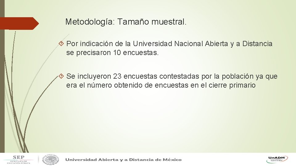 Metodología: Tamaño muestral. Por indicación de la Universidad Nacional Abierta y a Distancia se