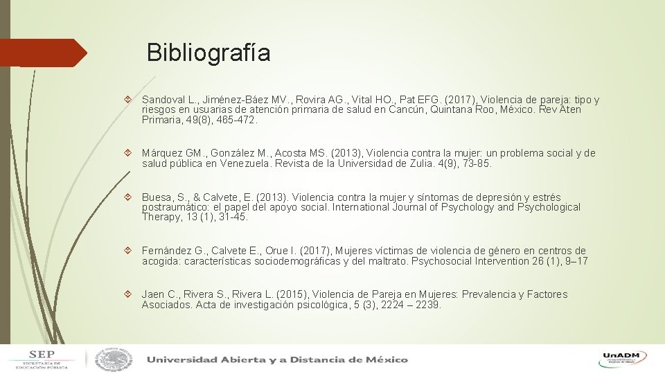 Bibliografía Sandoval L. , Jiménez-Báez MV. , Rovira AG. , Vital HO. , Pat