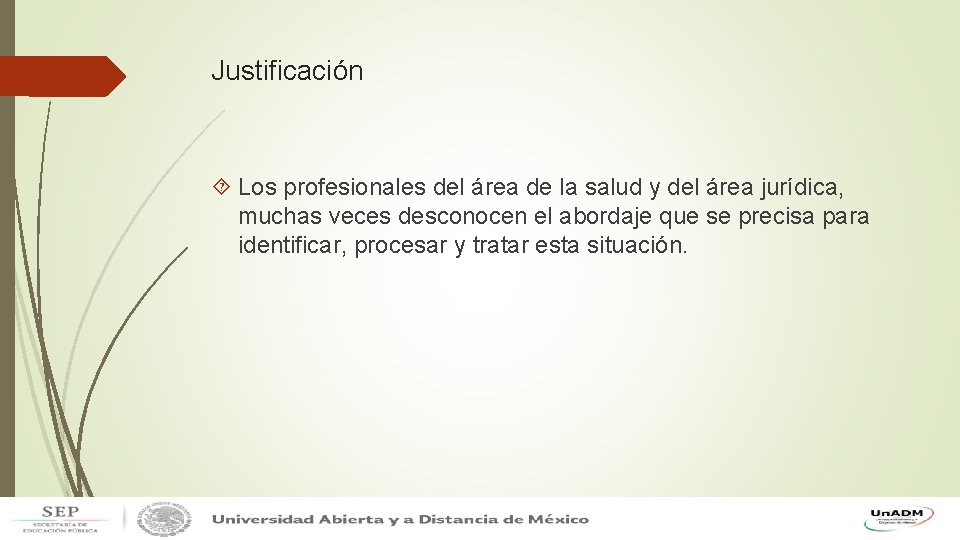 Justificación Los profesionales del área de la salud y del área jurídica, muchas veces