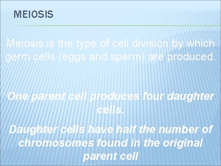 MEIOSIS Meiosis is the type of cell division by which germ cells (eggs and