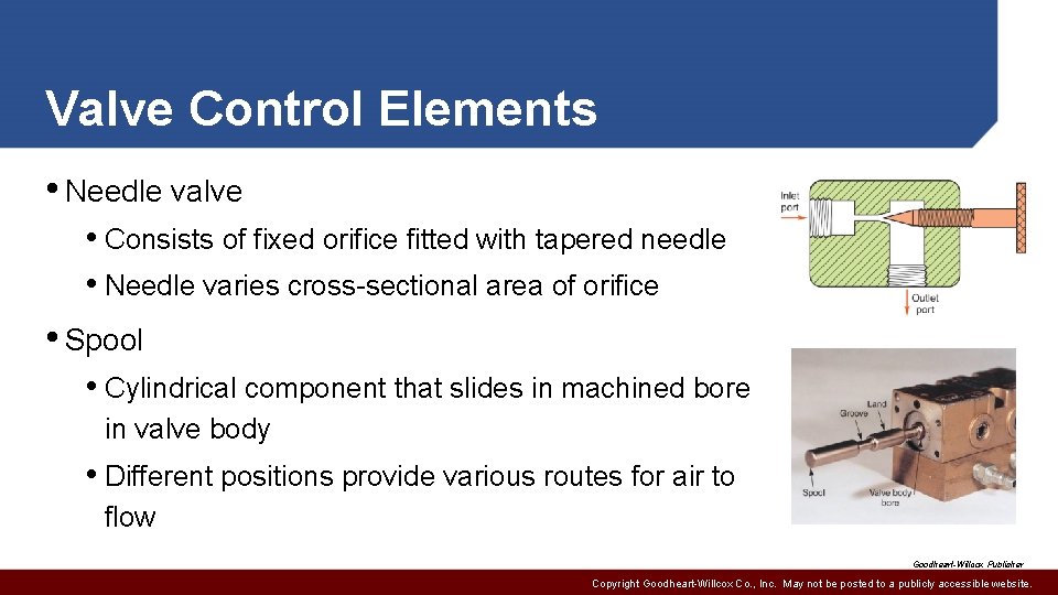 Valve Control Elements • Needle valve • Consists of fixed orifice fitted with tapered