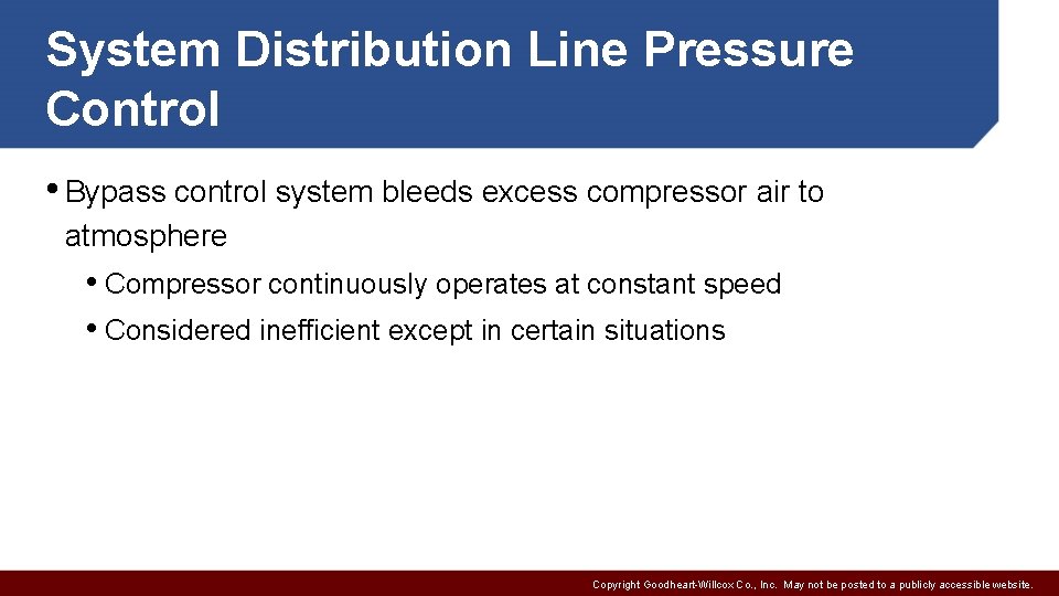 System Distribution Line Pressure Control • Bypass control system bleeds excess compressor air to