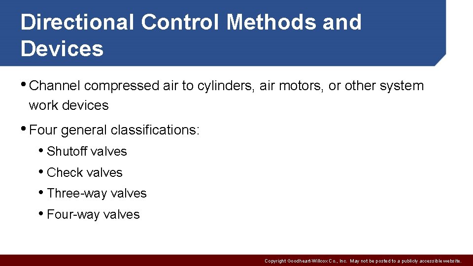 Directional Control Methods and Devices • Channel compressed air to cylinders, air motors, or