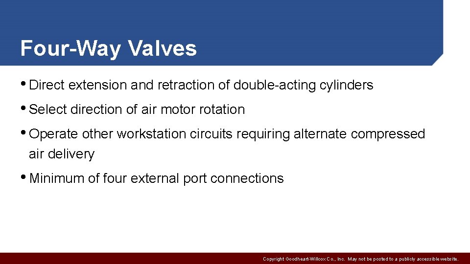 Four-Way Valves • Direct extension and retraction of double-acting cylinders • Select direction of