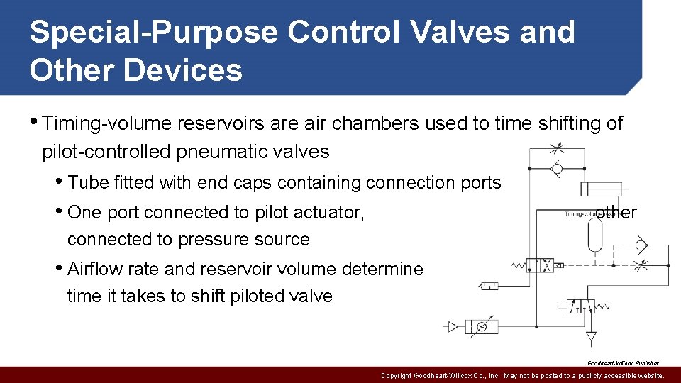 Special-Purpose Control Valves and Other Devices • Timing-volume reservoirs are air chambers used to