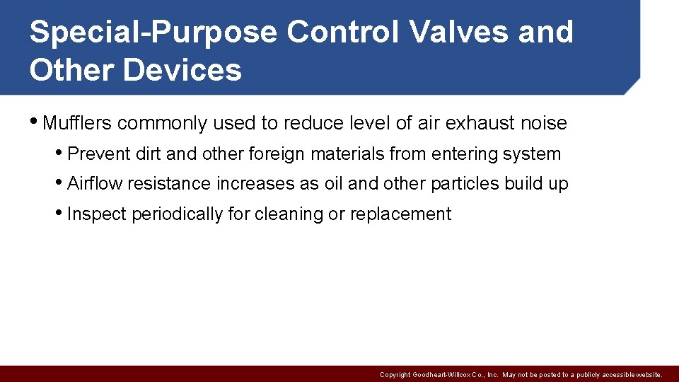 Special-Purpose Control Valves and Other Devices • Mufflers commonly used to reduce level of