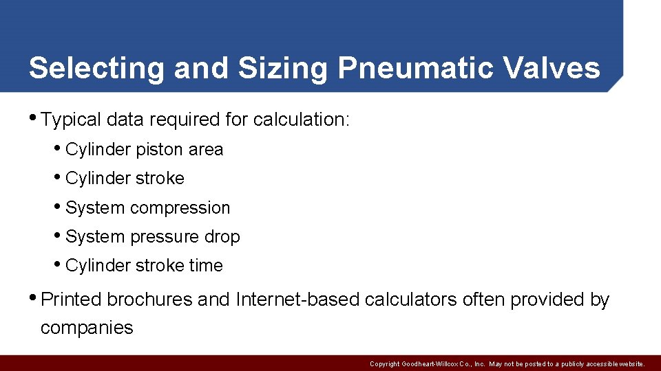 Selecting and Sizing Pneumatic Valves • Typical data required for calculation: • Cylinder piston