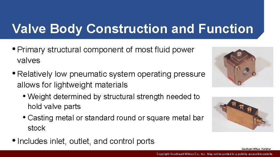 Valve Body Construction and Function • Primary structural component of most fluid power valves