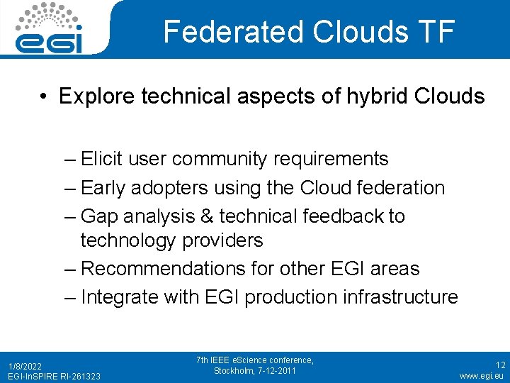 Federated Clouds TF • Explore technical aspects of hybrid Clouds – Elicit user community