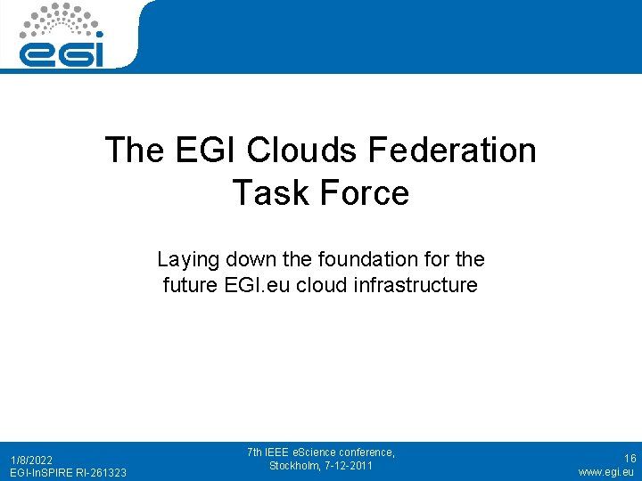 The EGI Clouds Federation Task Force Laying down the foundation for the future EGI.