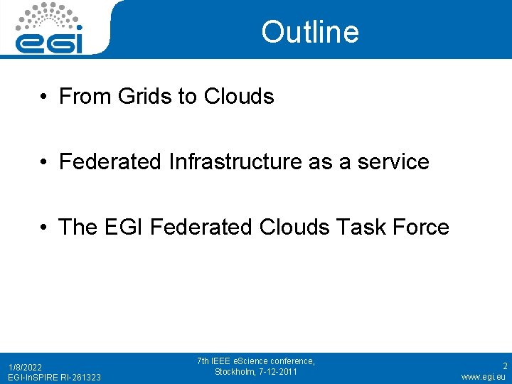 Outline • From Grids to Clouds • Federated Infrastructure as a service • The