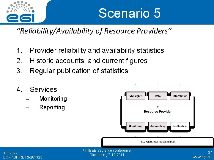 Scenario 5 “Reliability/Availability of Resource Providers” 1. 2. 3. Provider reliability and availability statistics