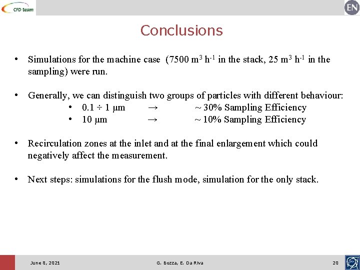 Conclusions • Simulations for the machine case (7500 m 3 h-1 in the stack,