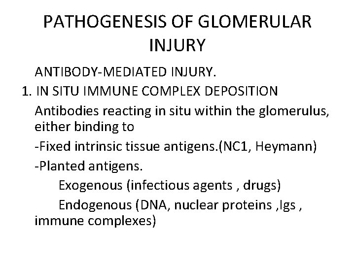 PATHOGENESIS OF GLOMERULAR INJURY ANTIBODY-MEDIATED INJURY. 1. IN SITU IMMUNE COMPLEX DEPOSITION Antibodies reacting