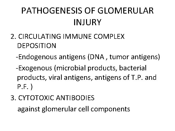 PATHOGENESIS OF GLOMERULAR INJURY 2. CIRCULATING IMMUNE COMPLEX DEPOSITION -Endogenous antigens (DNA , tumor