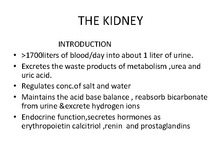 THE KIDNEY • • • INTRODUCTION >1700 liters of blood/day into about 1 liter