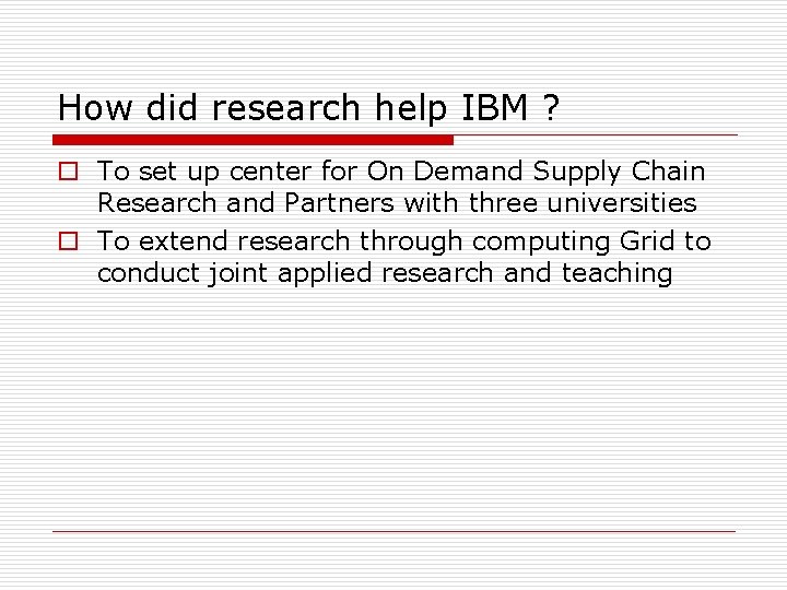 How did research help IBM ? o To set up center for On Demand