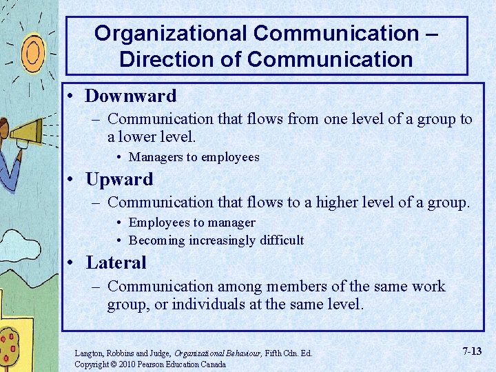 Organizational Communication – Direction of Communication • Downward – Communication that flows from one