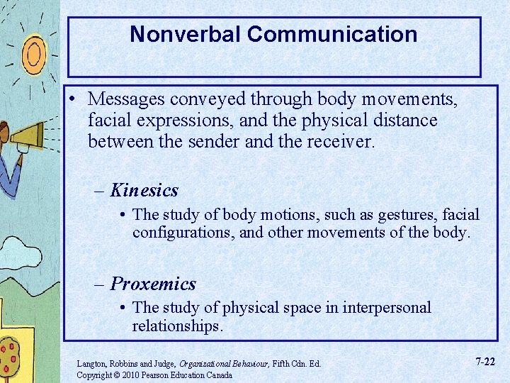 Nonverbal Communication • Messages conveyed through body movements, facial expressions, and the physical distance
