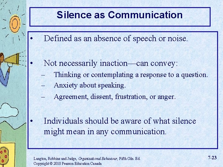 Silence as Communication • Defined as an absence of speech or noise. • Not