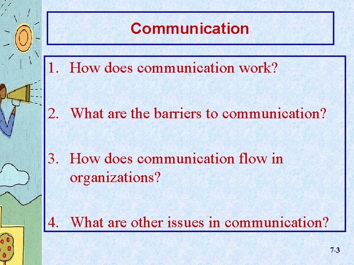 Communication 1. How does communication work? 2. What are the barriers to communication? 3.