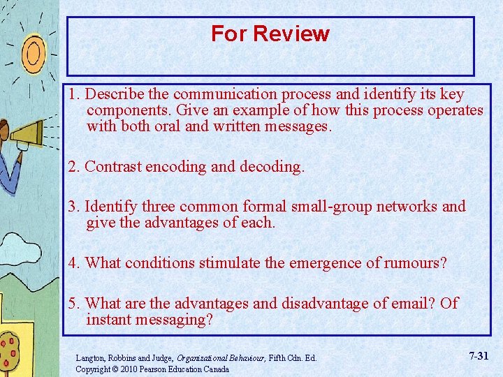 For Review 1. Describe the communication process and identify its key components. Give an