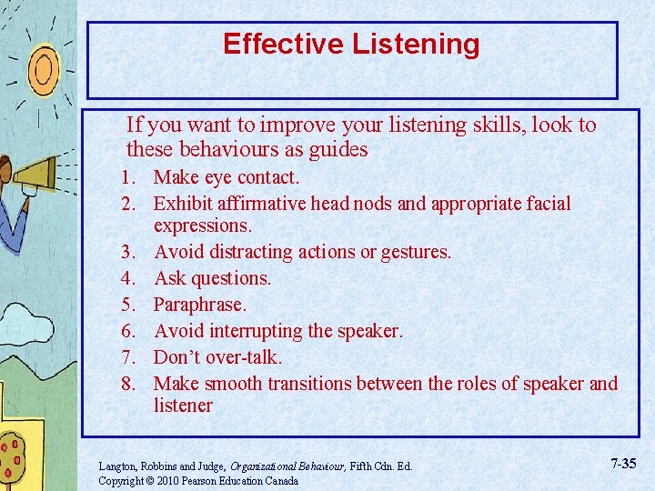 Effective Listening If you want to improve your listening skills, look to these behaviours
