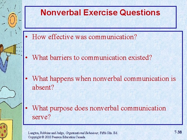 Nonverbal Exercise Questions • How effective was communication? • What barriers to communication existed?