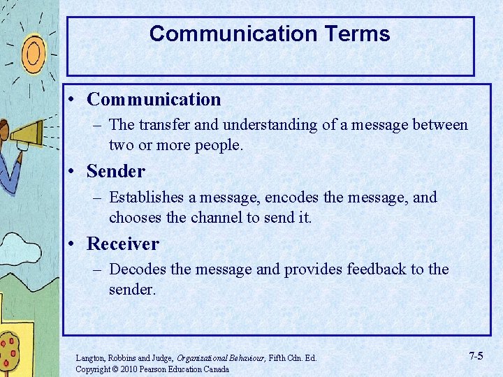 Communication Terms • Communication – The transfer and understanding of a message between two