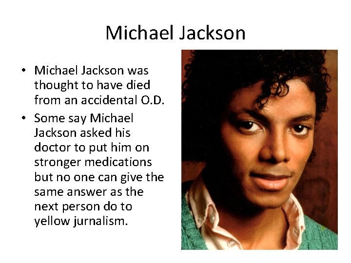 Michael Jackson • Michael Jackson was thought to have died from an accidental O. Michael Jackson • Michael Jackson was thought to have died from an accidental O.